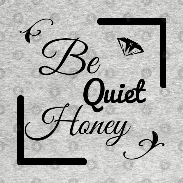 be quiet honey by FromBerlinGift
